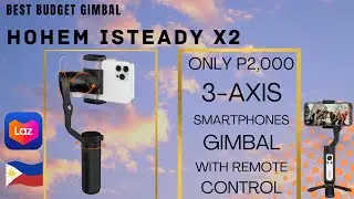 HOHEM iSTEADY X2 Murang Smartphone Gimbal For Vlogging | Unboxing and Review