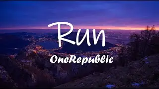 OneRepublic - Run (Lyrics)