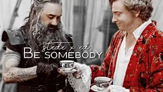 Stede x Ed | Be somebody