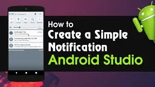 Android Studio Tutorial How to Create a Simple Nofication
