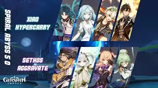Xiao Hypercarry & Sethos Aggravate - Spiral Abyss 5.0 | Genshin Impact