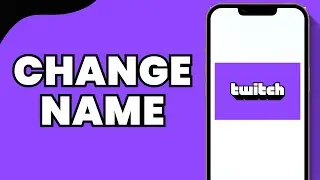 How to Change Name on Twitch 2024