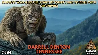 It wasn't just Bigfoot I had to deal with (Archives) | Bigfoot Society 584