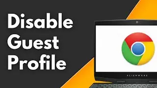 How to Disable Guest Profile on Google Chrome