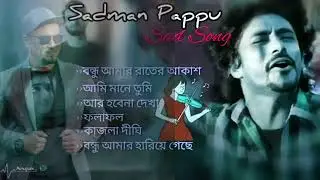 Sadman pappu new song || 2023||top 5 Bangla Song || Most popular songs