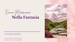 Nella Fantasia by Ennio Morricone, soprano Egita Gielen and harpist Chelsea Balmer