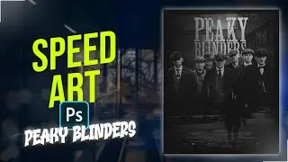 Speed Art | EPIC Peaky Blinders Poster | Photoshop
