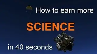 How to earn more SCIENCE in 40 seconds - KSP PSA