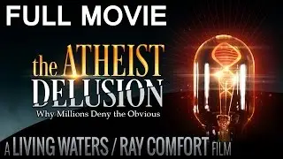 The Atheist Delusion. How to Scientifically Destroy Atheism.