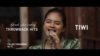 LELAKI CADANGAN - T2 | THROWBACK HITS by TIWI