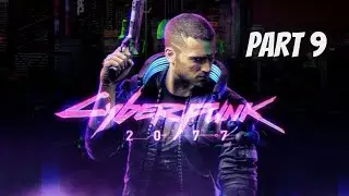 Cyberpunk 2077 - Part 9 - Act 2!