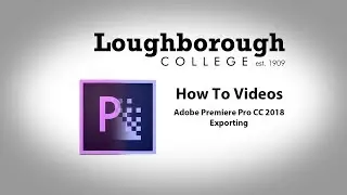 Adobe Premiere Pro CC 2018 - Exporting (PC)
