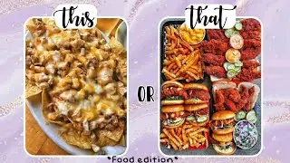 THIS or THAT (food edition!!!) | *POV: you get hungry