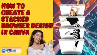 How to Create a Awesome Stylish Stacked Browser Design in Canva