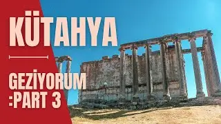 GEZİYORUM Part 3: KÜTAHYA
