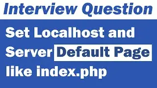 Set/Change Localhost and Server Default Page like index.php | Important Interview Question