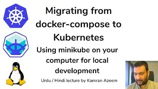 [Urdu/Hindi/اردو] - Docker to Kubernetes migration - MiniKube for learning and development on Linux