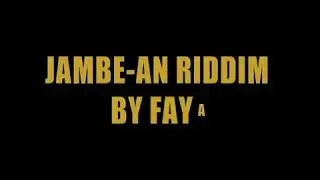 JAMBE-AN RIDDIM BY FAYA
