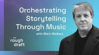 Mark Watters on Orchestrating Storytelling Through Music