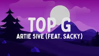 Artie 5ive - TOP G feat. Sacky (Testo/Lyrics)