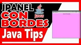 ► 6. 🔴【JAVA TIPS】JPanel con 🔳 BORDES PERSONALIZADOS │ SETBORDER JAVA │Java Tutorial