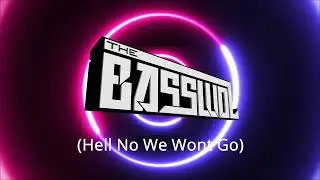 The Basswol-(Hell No We Wont Go)