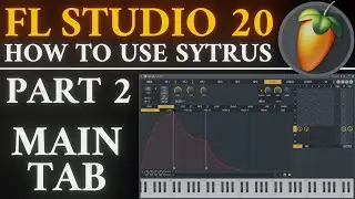 Sytrus Main Tab | Part 2 | FL Studio 20 Tutorial