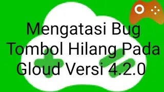 Mengatasi bug tombol control yg hilang & tdk bisa disetting pada gloud versi 4.2.0