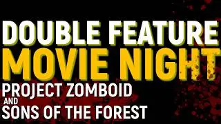 Ashley & Alec's DOUBLE FEATURE- 1000 Days In Sons of The Forest/100 Days In Project Zomboid-