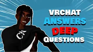 People in VRCHAT Answer Deep Questions | VRCHAT INTERVIEWS