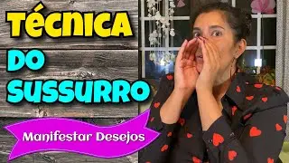 Técnica do Sussurro 🌟 Manifestar Desejos