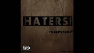 Haters By Ty Wizdom (Prod by WizEnt)