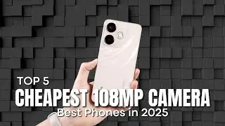 [Top 5] Best and Cheapest 108MP Camera Phones in 2025