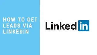 How to get leads via LinkedIn