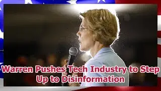 Warren Pushes Tech Industry to Step Up to Disinformation