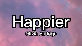 Happier - Olivia Rodrigo (lyrics')