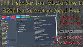 TFT Unlocker Tool V1.4.3.0 Free 2023 Latest TFT Mtk Qualcomm UnlockTool Free No Need Activation Free