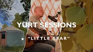 Little Star - Yurt Sessions