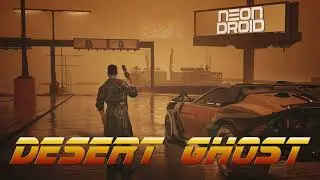 The Neon Droid - Desert Ghost (Cyberpunk / Darksynth)