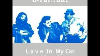 Bad Boys Blue - LOVE In My Car (Special Remix 88) (EqHQ)