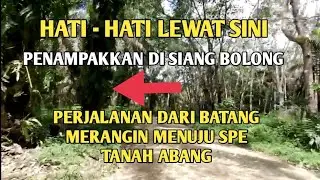 HATI - HATI PENAMPAKAN DI SIANG BOLONG JALAN BATANG MERANGIN MENUJU SPE TANAH ABANG