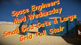 Space Engineers – Mod Wednesday – Small Grid Gate & Large Grid Tall Stair