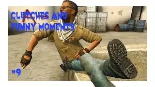 CSGO clutches and funny moments #9