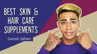 Best Skin & Hair Care Supplements | Danish Zehen