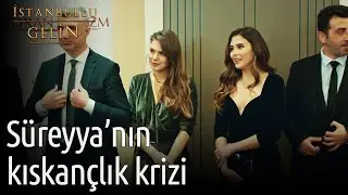 Süreyya'nın Kıskançlık Krizi | İstanbullu Gelin