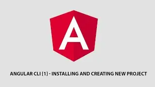 Angular CLI [1] - Installing and Creating New Project