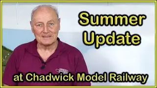EXCITING SUMMER CHANGES at Chadwick Model Railway | 230