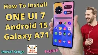 Install ONE UI 7 Android 15 ON Galaxy A71 -English-