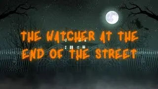 The Watcher at the End of the Street | Halloween Boo | Spooky Story | Generated with Appstorm.ai