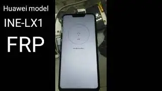 Huawei model INE-LX1 flash v frp  safe mode done 100000%